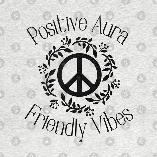 Positive Aura Friendly Vibes Peace Quote by Claudia Williams Apparel